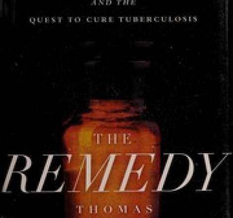 The Remedy: Robert Koch, Arthur Conan Doyle, and the quest to cure tuberculosis