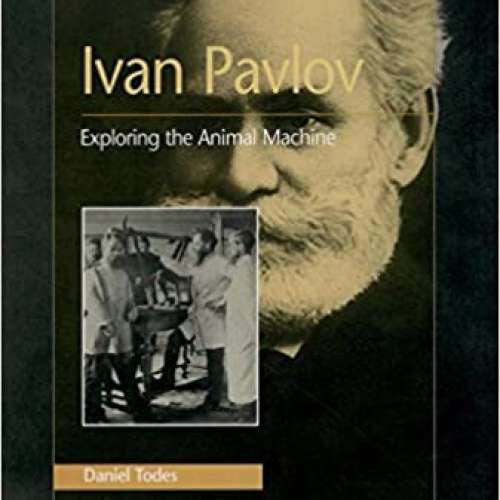Ivan Pavlov: Exploring the Animal Machine