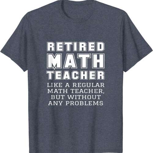 Retired Math Teacher T-Shirt