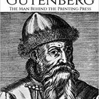Johannes Gutenberg: The Man Behind the Printing Press