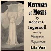 Mistakes of Moses by Robert G. INGERSOLL