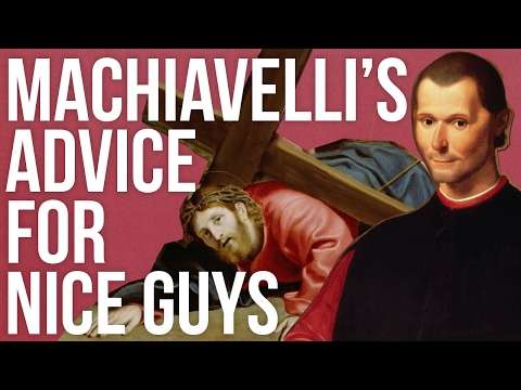 Machiavelli’s Advice For Nice Guys