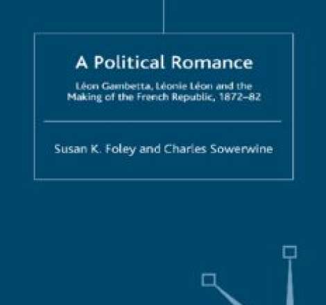 A Political Romance: Léon Gambetta, Léonie Léon and the Making of the French Republic