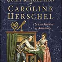The Quiet Revolution of Caroline Herschel