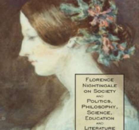 Florence Nightingale on Society and Politics, Philosophy, Science, Education and Literature