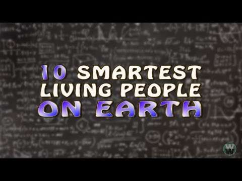 10 Smartest Living People on Earth