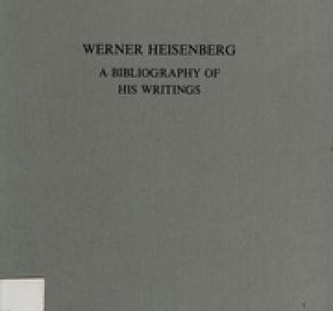 Werner Heisenberg: A bibliography of his writings