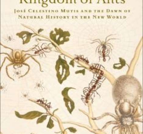 Kingdom of Ants: José Celestino Mutis and the Dawn of Natural History in the New World