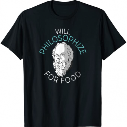 Will Philosophize For Food T-Shirt