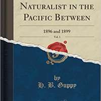 Observations of a Naturalist in the Pacific Between 1896 and 189, Volume 1