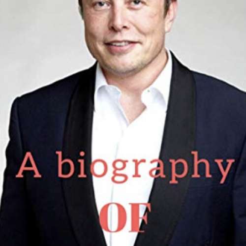 ELON MUSK : a biography: Zero To billionaire