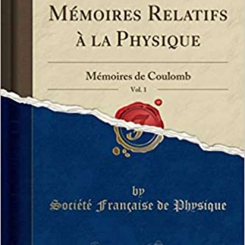 Collection de Mémoires Relatifs à la Physique, Vol. 1