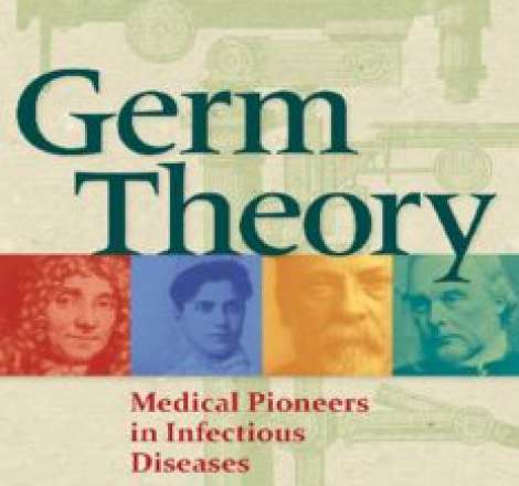 Germ theory : medical pioneers in infectious diseases