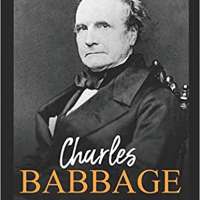Charles Babbage: The Life and Legacy of the Father of Modern Computers