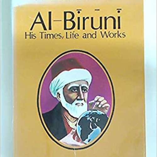 Al-Biruni: His Times, Life and Works