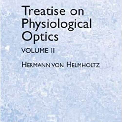 Treatise on Physiological Optics, Volume II