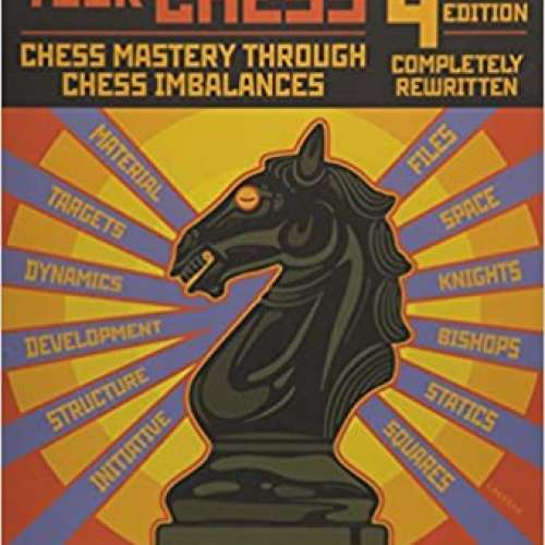 How to Reassess Your Chess: Chess Mastery Through Chess Imbalances