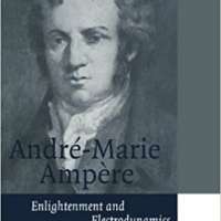André-Marie Ampère: Enlightenment and Electrodynamics