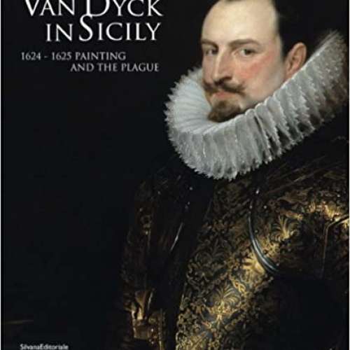 Van Dyck in Sicily: 1624-1625 Painting and the Plague