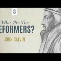 Who are the Reformers: John Calvin