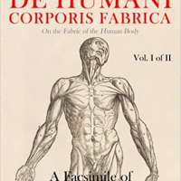 De humani corporis fabrica - A Facsimile of the revised version of 1555: (On the Fabric of the Human Body) (Vol. 1 of 2)