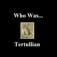 Who Was...Tertullian?